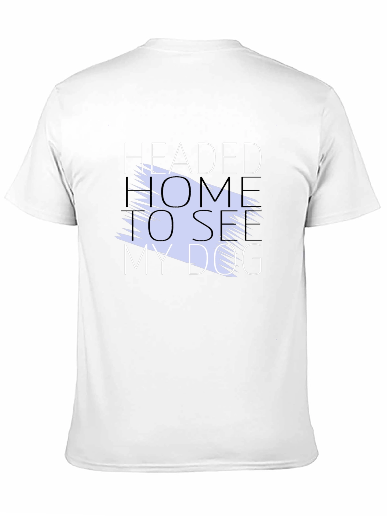 Headed Home To See My Dog Graphic Tee