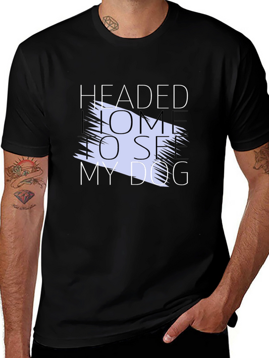 Headed Home To See My Dog Graphic Tee