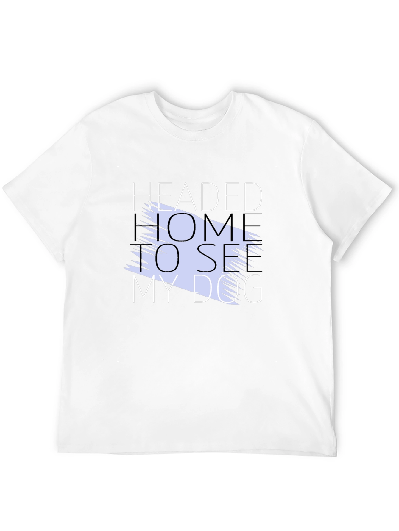 Headed Home To See My Dog Graphic Tee