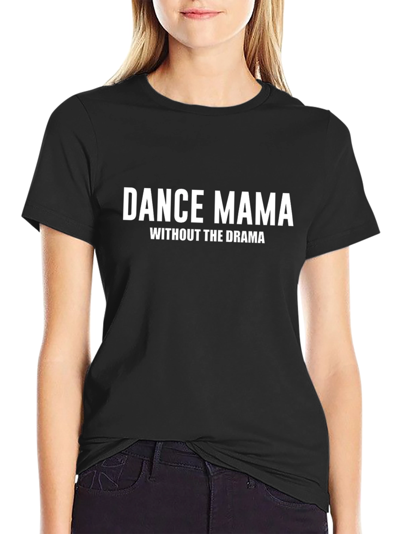 Dance Mama T-Shirt - Without the Drama - Black
