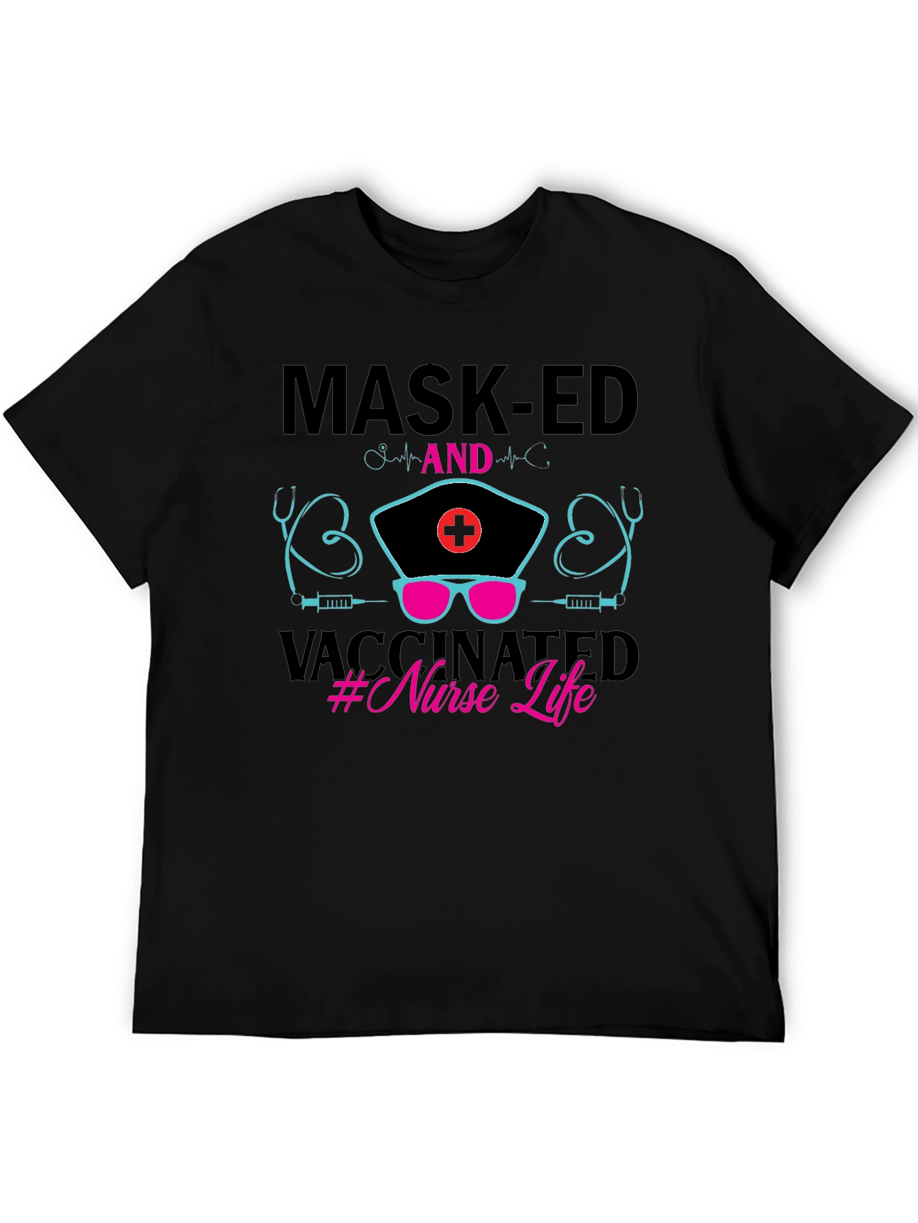 Masked and Vaccinated Nurse Life T-Shirt