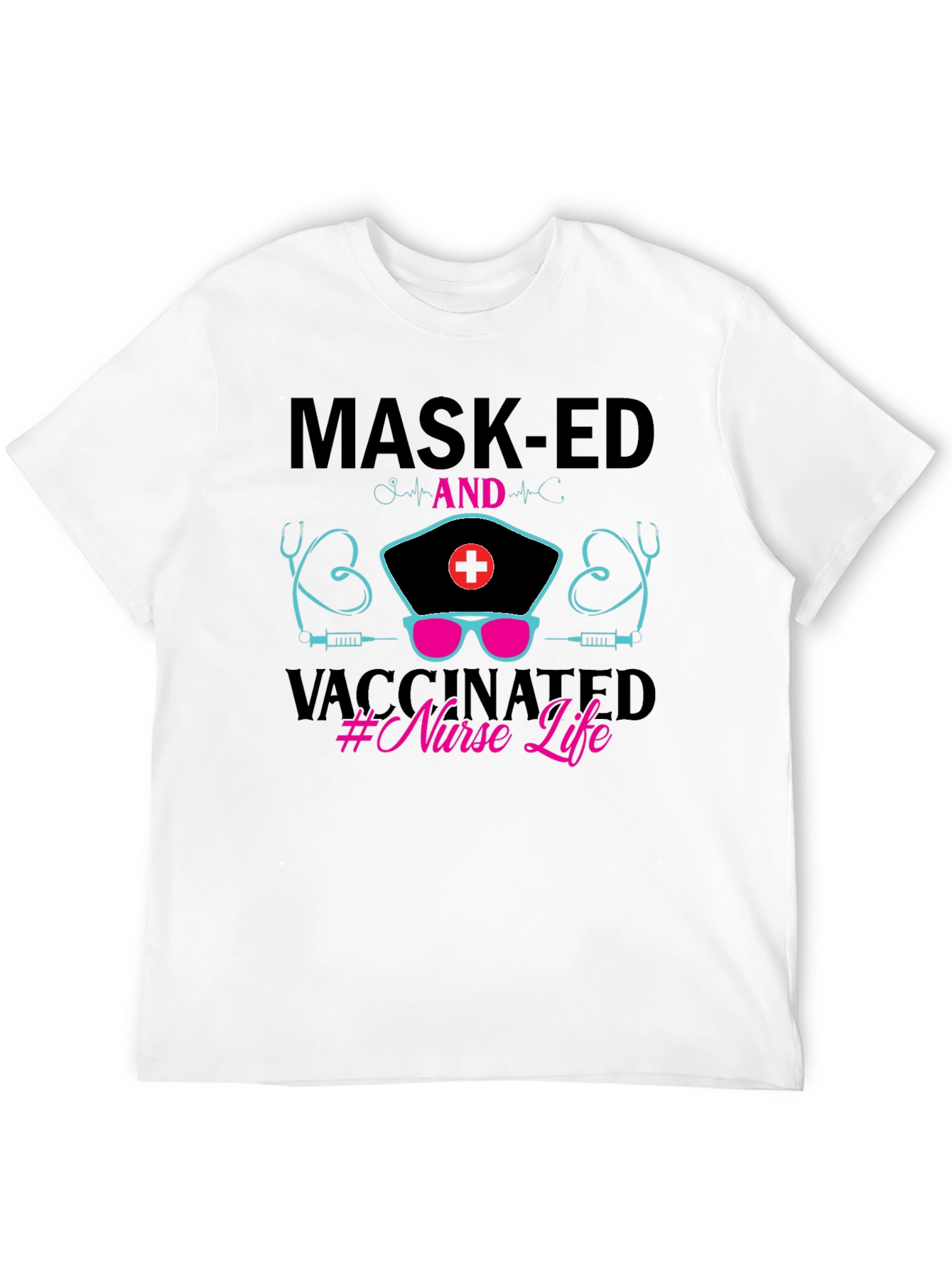 Masked and Vaccinated Nurse Life T-Shirt