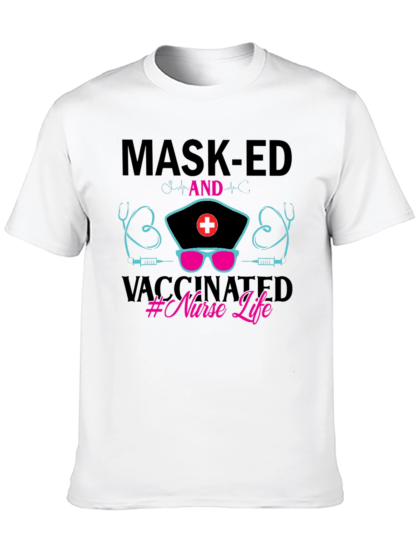 Masked and Vaccinated Nurse Life T-Shirt