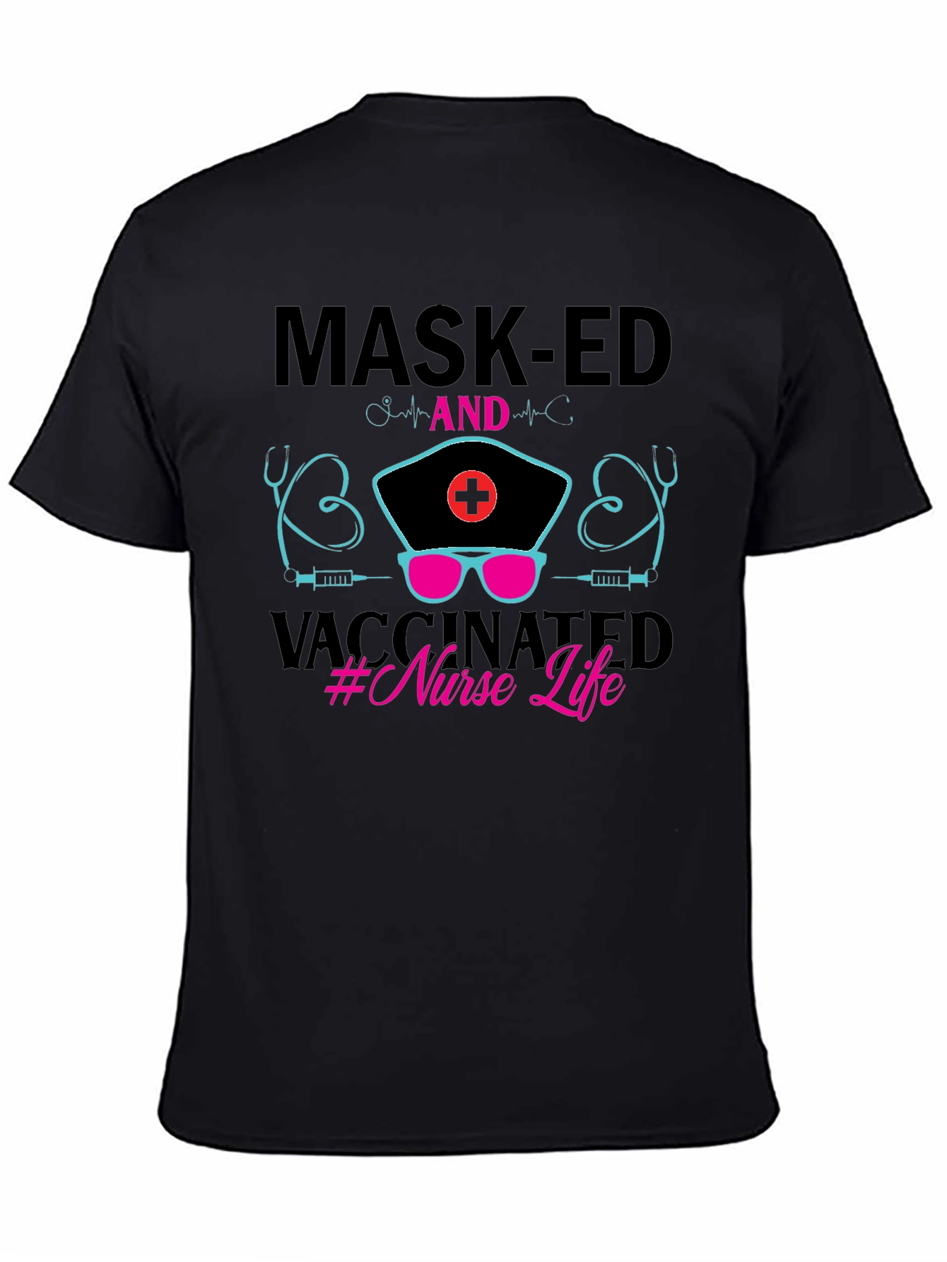 Masked and Vaccinated Nurse Life T-Shirt