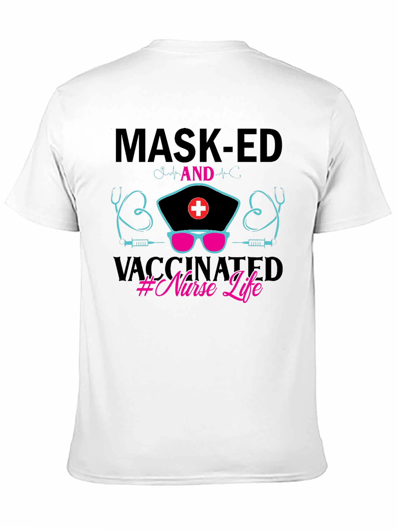 Masked and Vaccinated Nurse Life T-Shirt