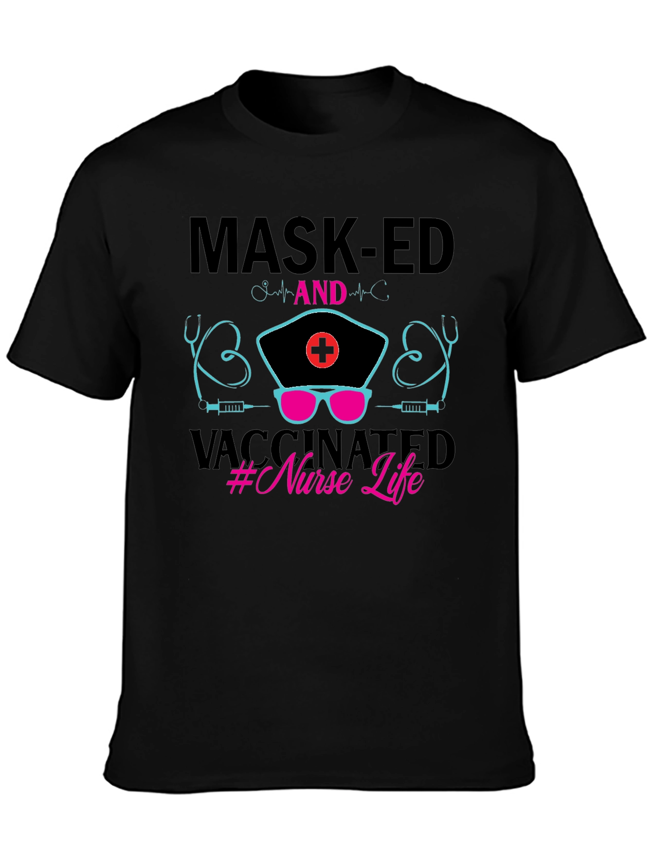 Masked and Vaccinated Nurse Life T-Shirt