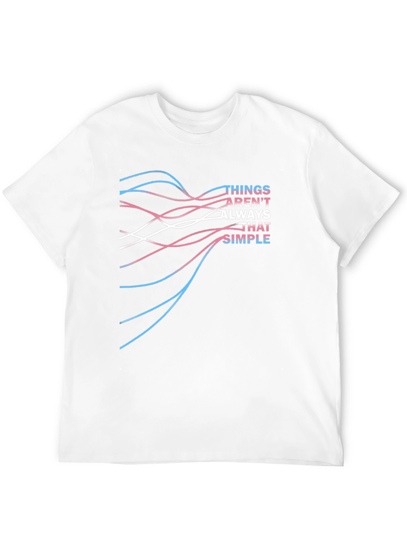 Things Arent Always That Simple T-Shirt