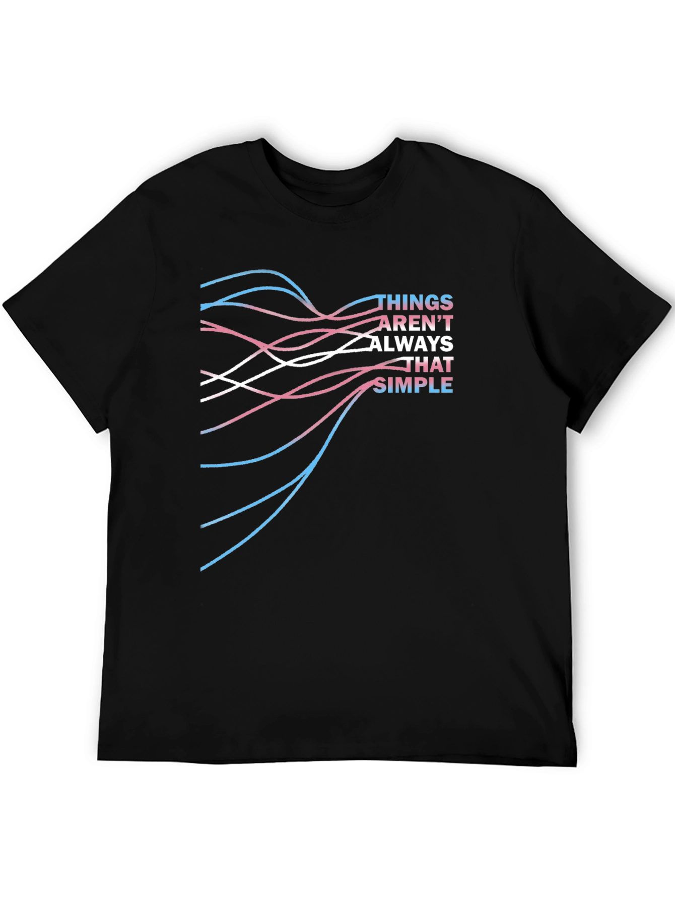 Things Arent Always That Simple T-Shirt