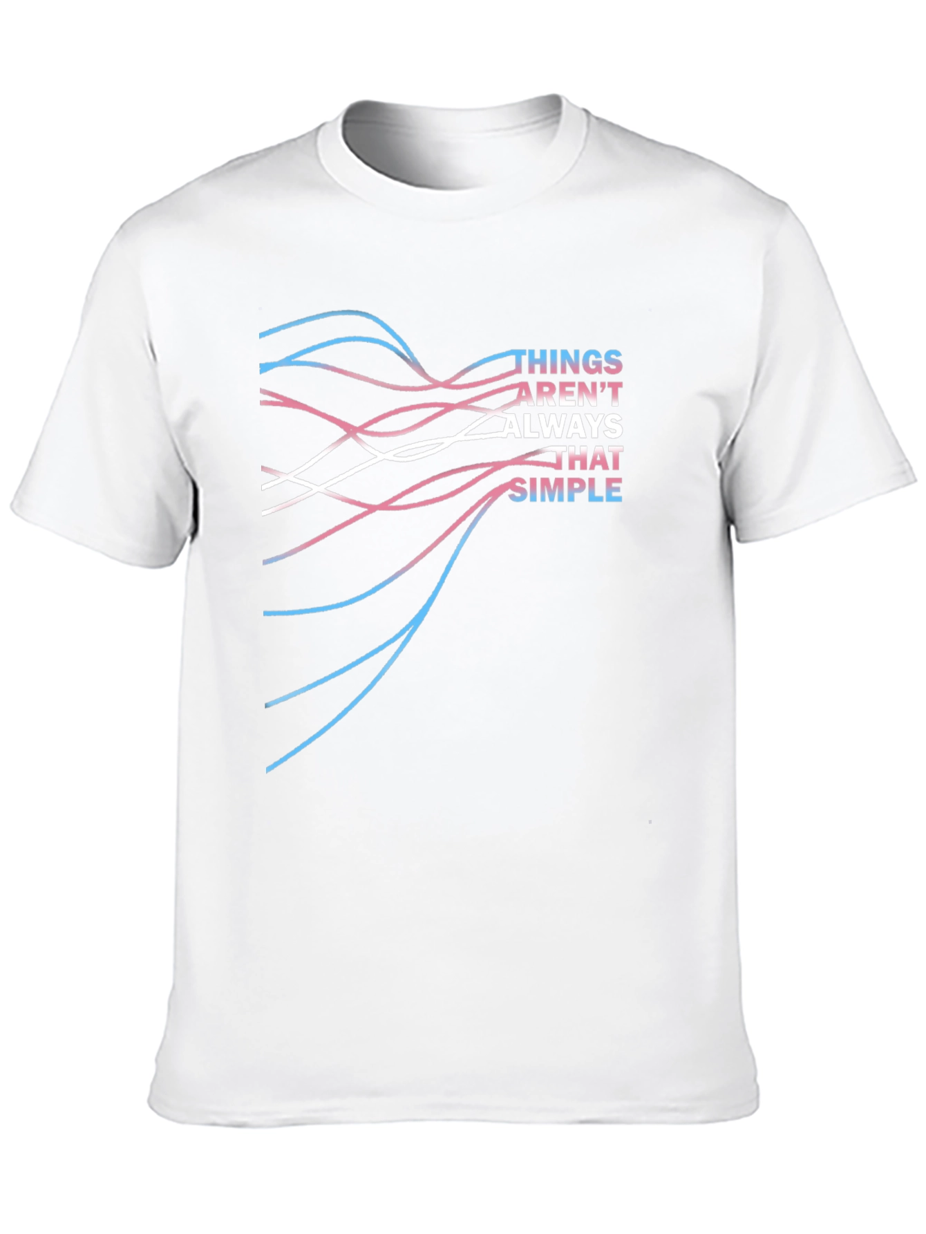 Things Arent Always That Simple T-Shirt