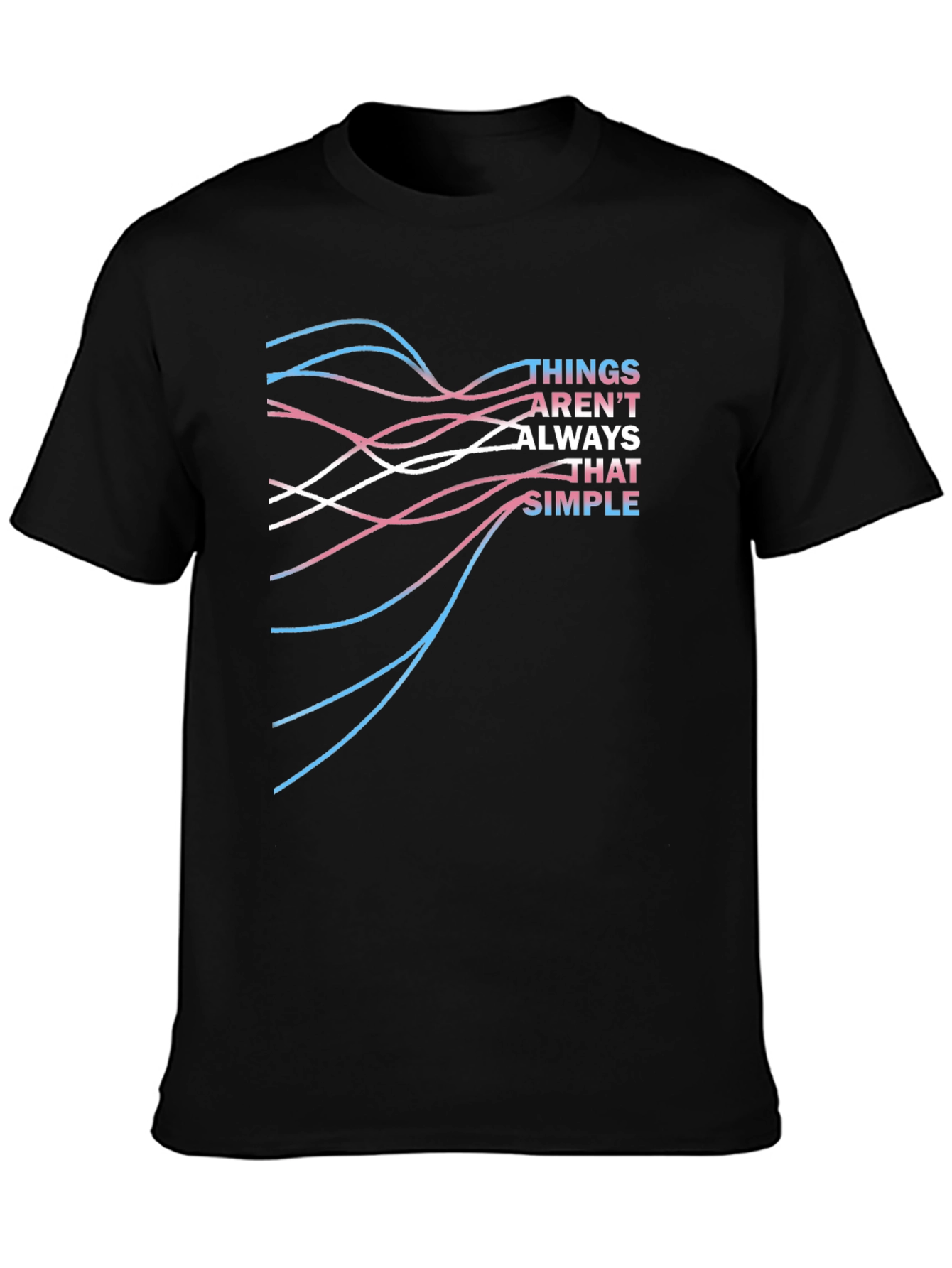Things Arent Always That Simple T-Shirt
