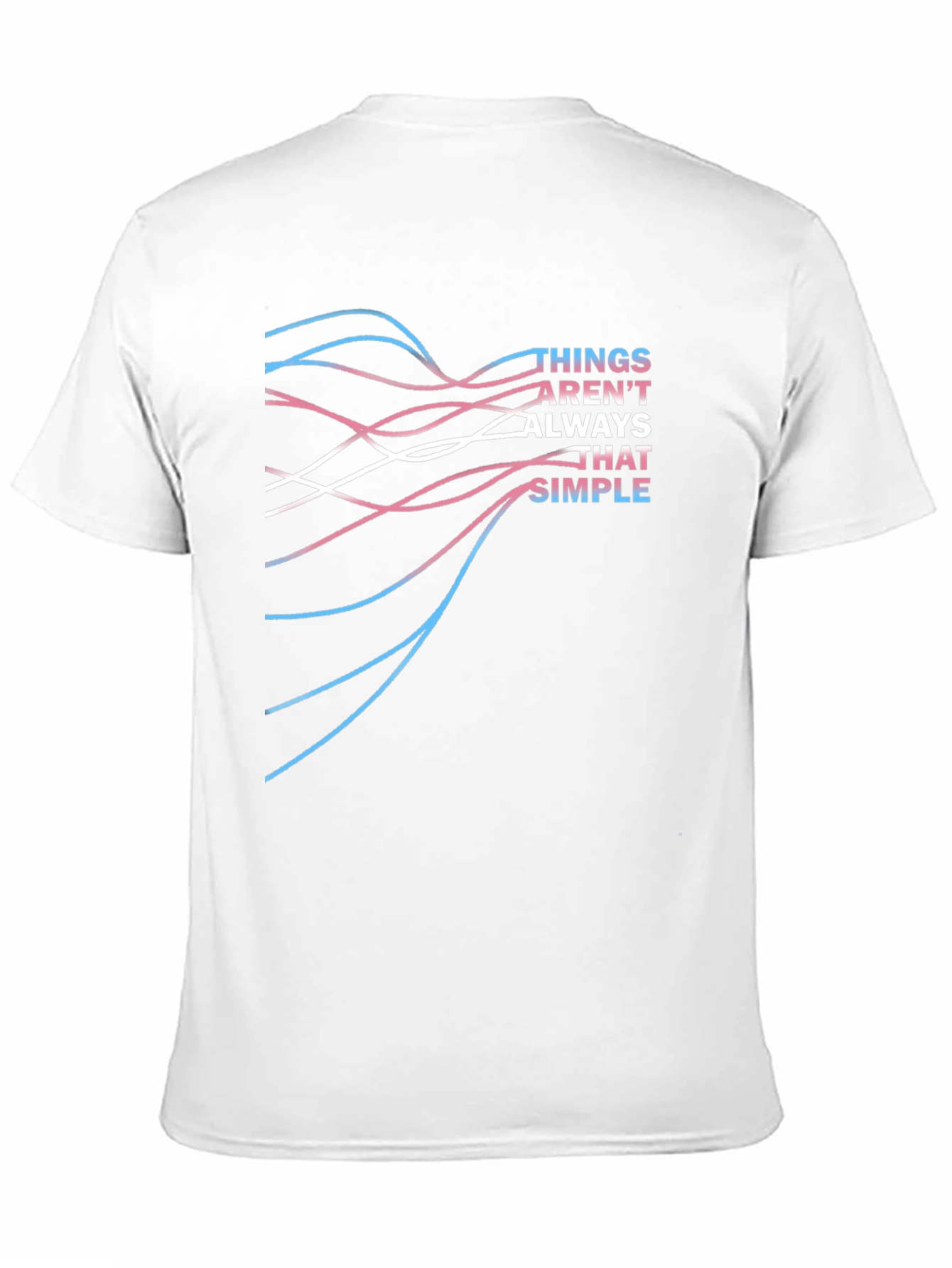 Things Arent Always That Simple T-Shirt