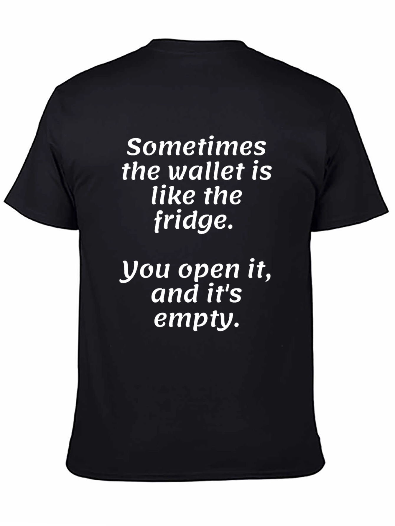 Sometimes the Wallet is Like the Fridge T-Shirt