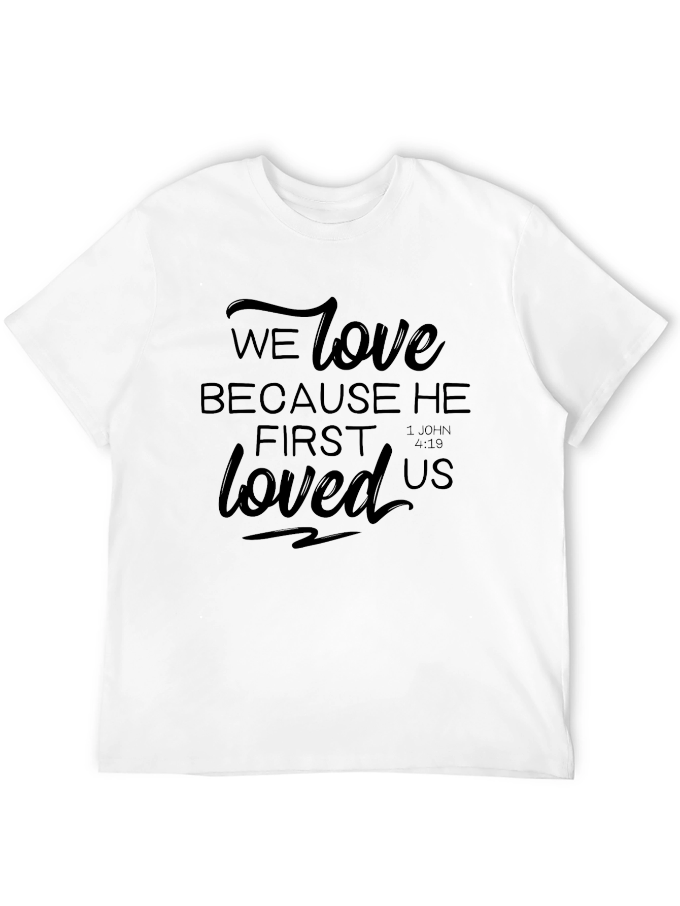 Faith-Inspired Tee: We Love Because He First Loved Us
