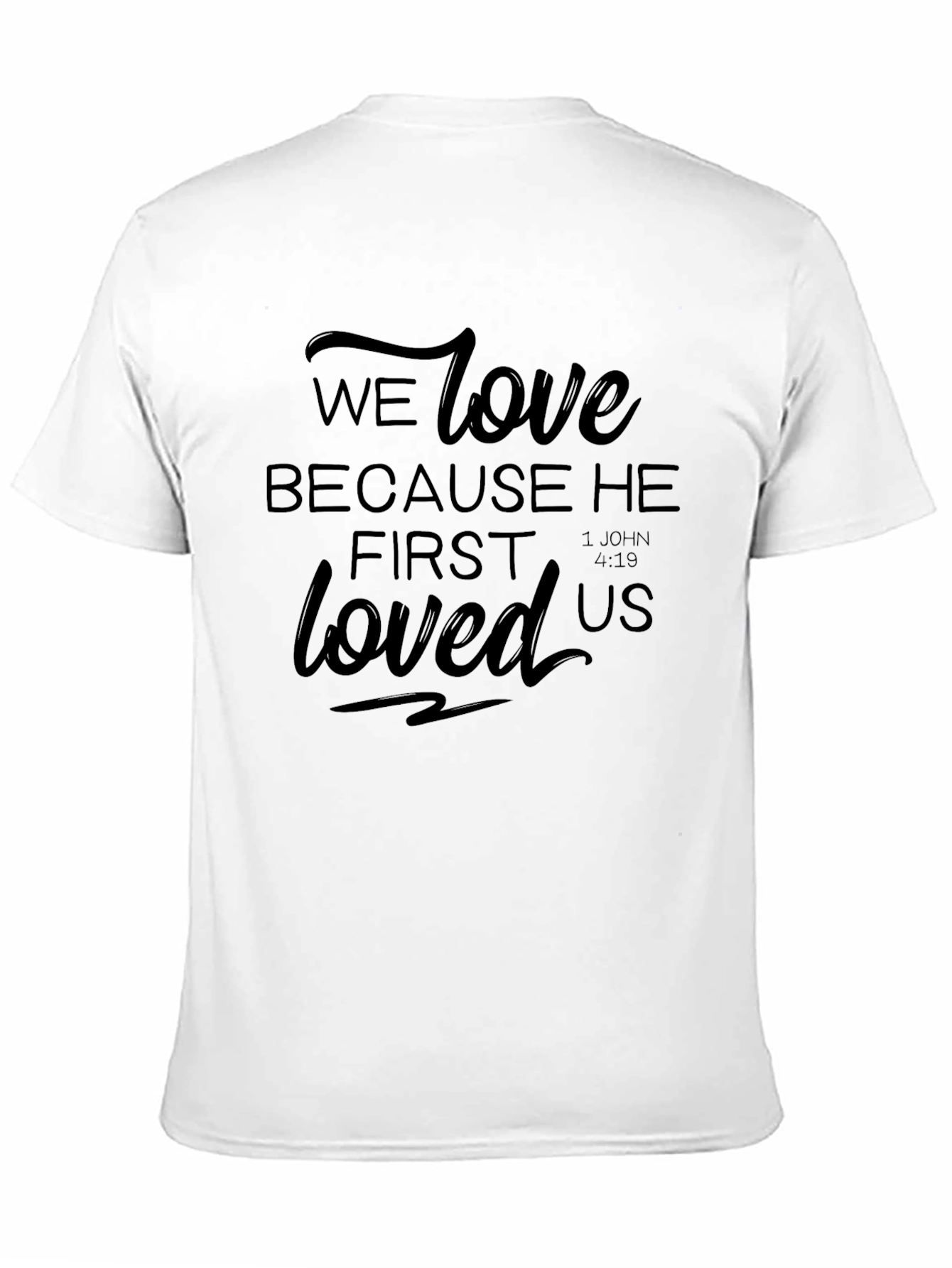 Faith-Inspired Tee: We Love Because He First Loved Us