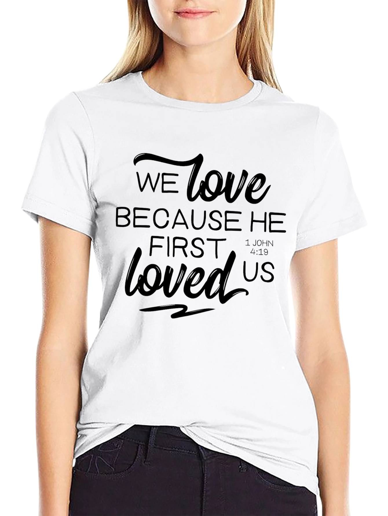 Faith-Inspired Tee: We Love Because He First Loved Us
