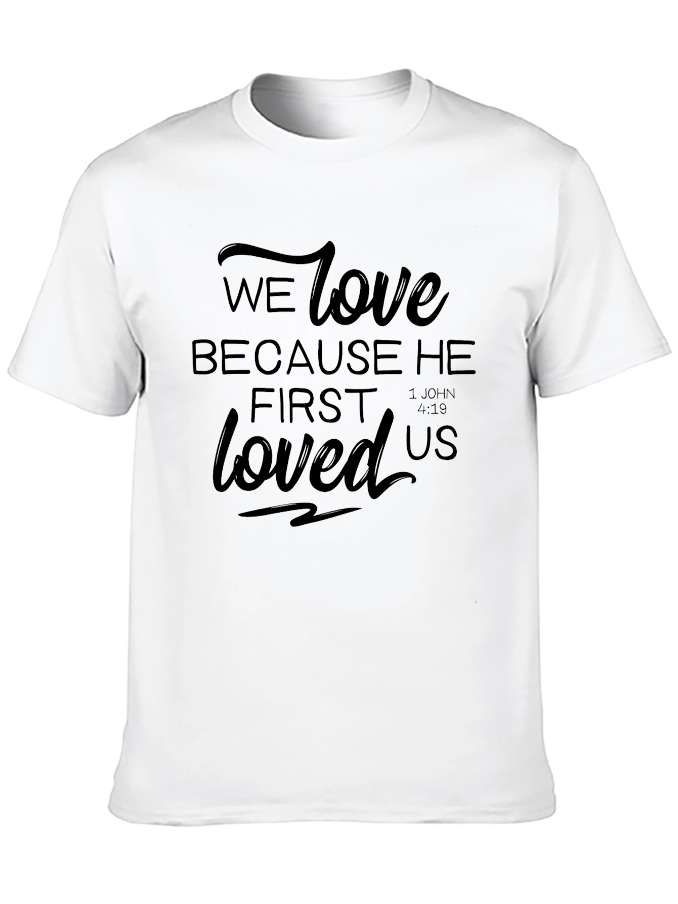 Faith-Inspired Tee: We Love Because He First Loved Us