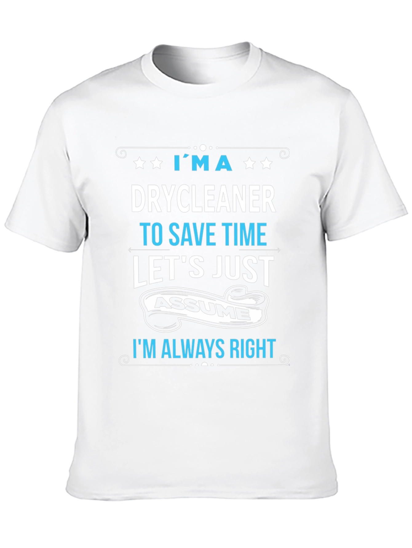 Drycleaner Always Right Graphic T-Shirt