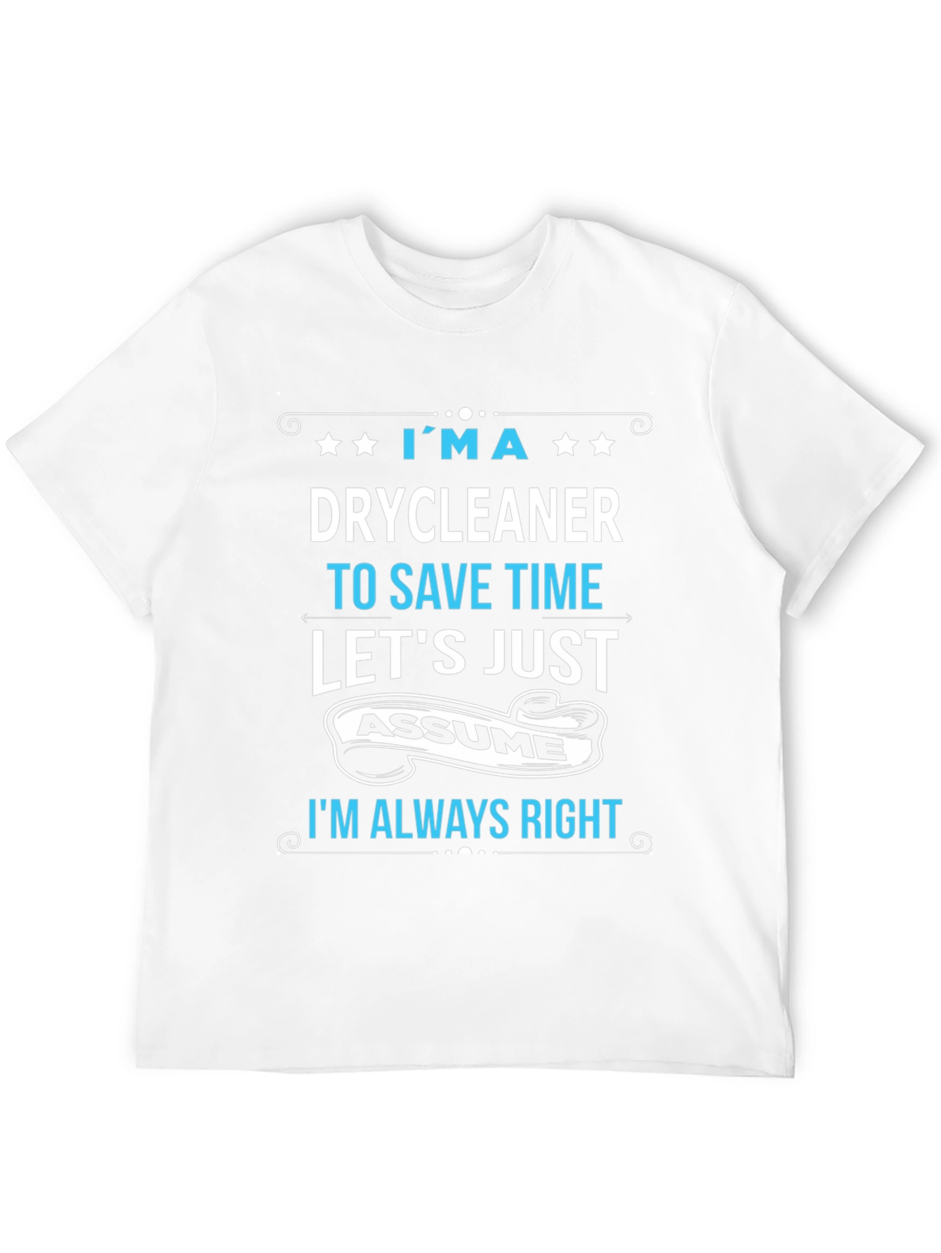 Drycleaner Always Right Graphic T-Shirt