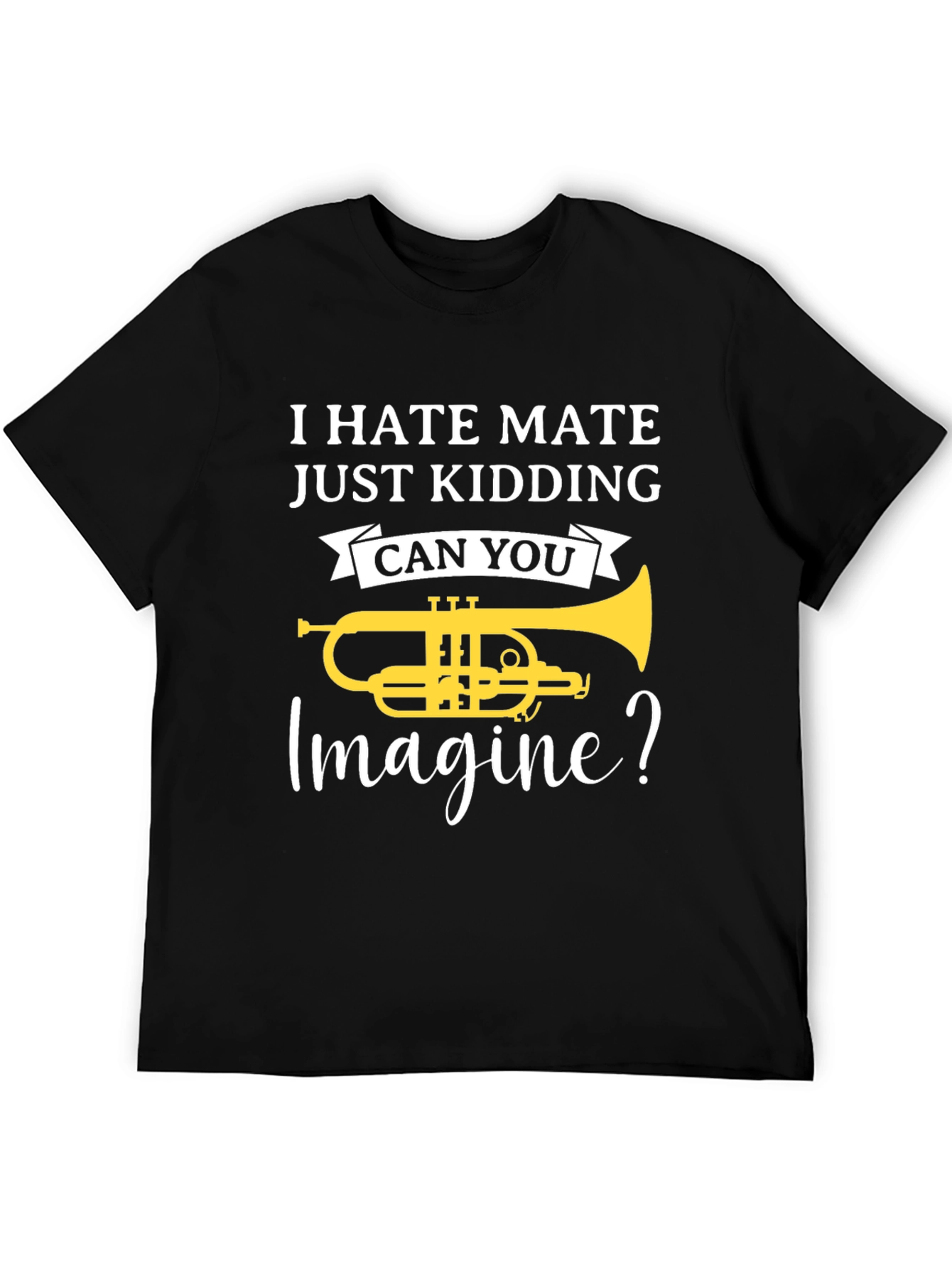 I Hate Mate Trumpet T-Shirt Funny Musician Gift