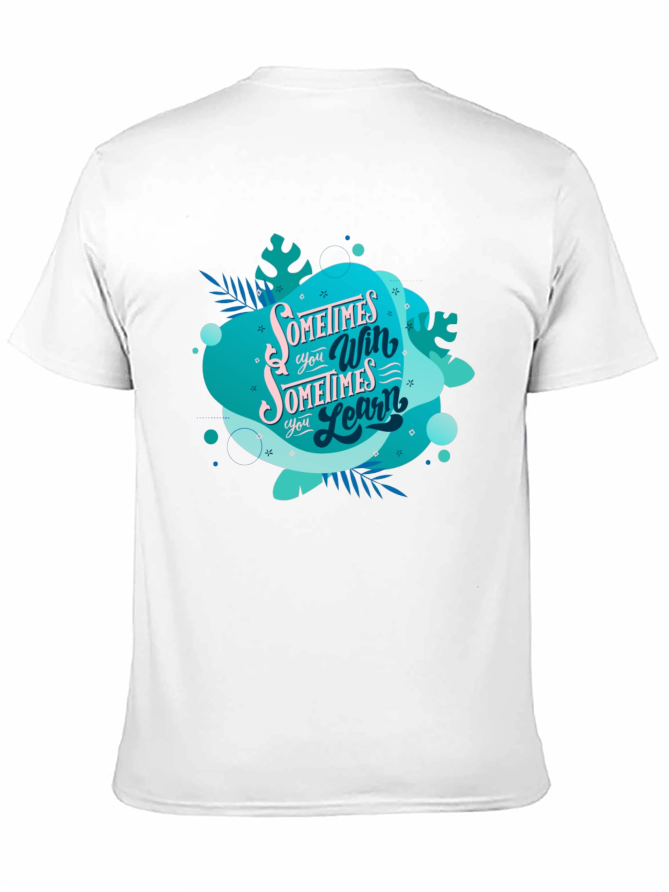 Inspirational Graphic Tee: Sometimes You Win Sometimes You Learn