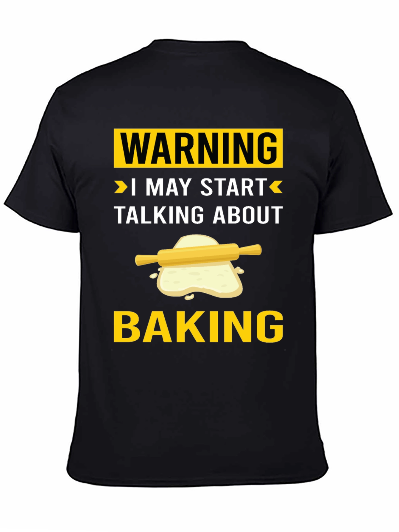 Warning: I May Start Talking About Baking - T-Shirt