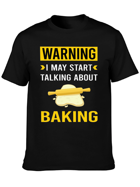 Warning: I May Start Talking About Baking - T-Shirt