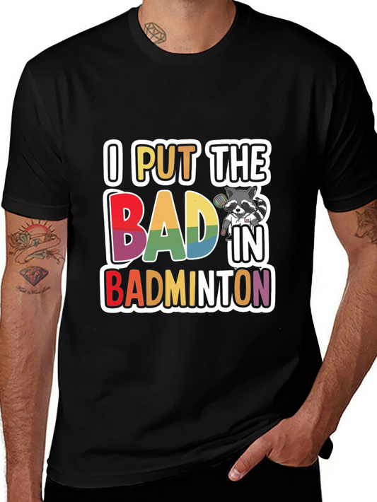 I Put The BAD In Badminton T-Shirt