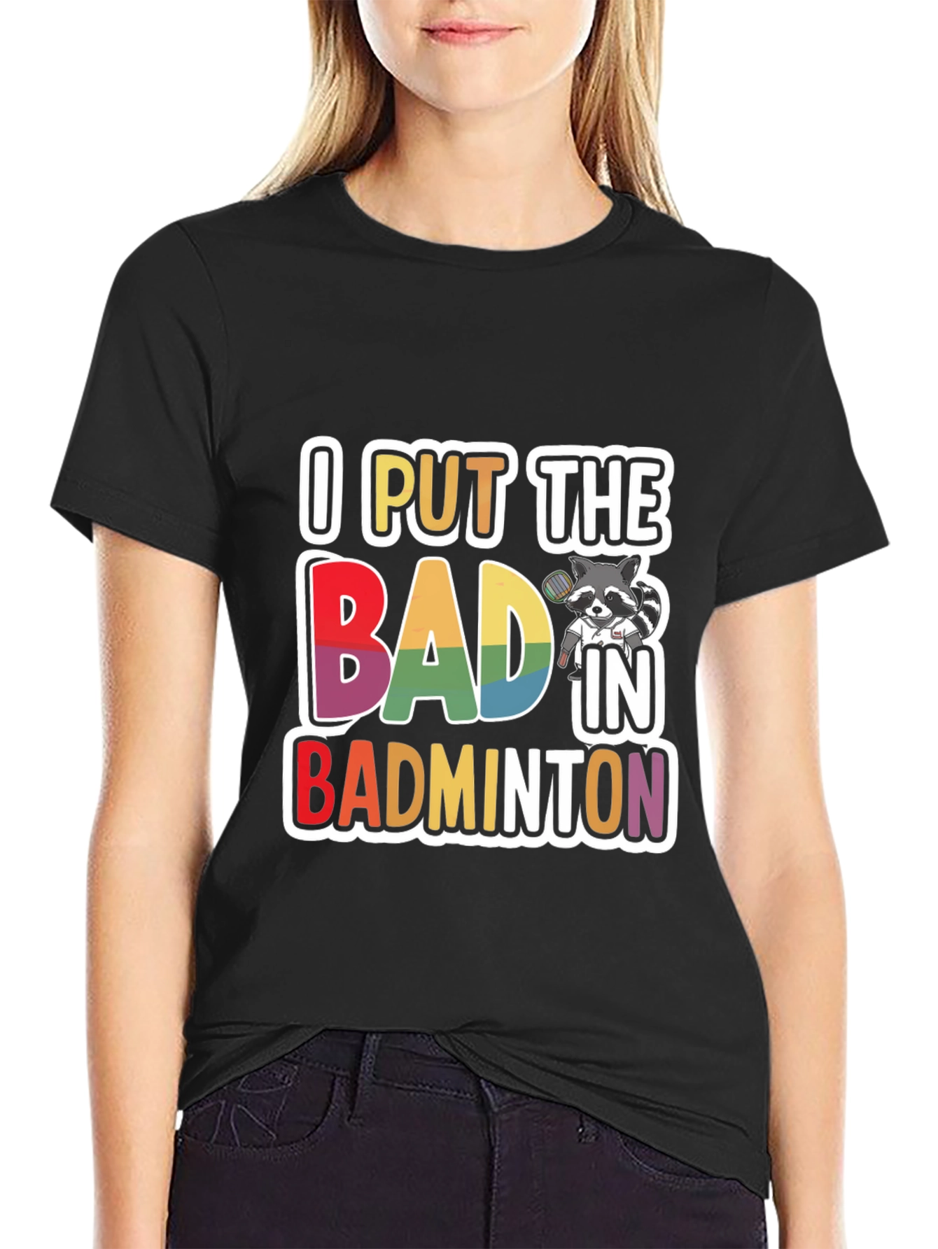 I Put The BAD In Badminton T-Shirt