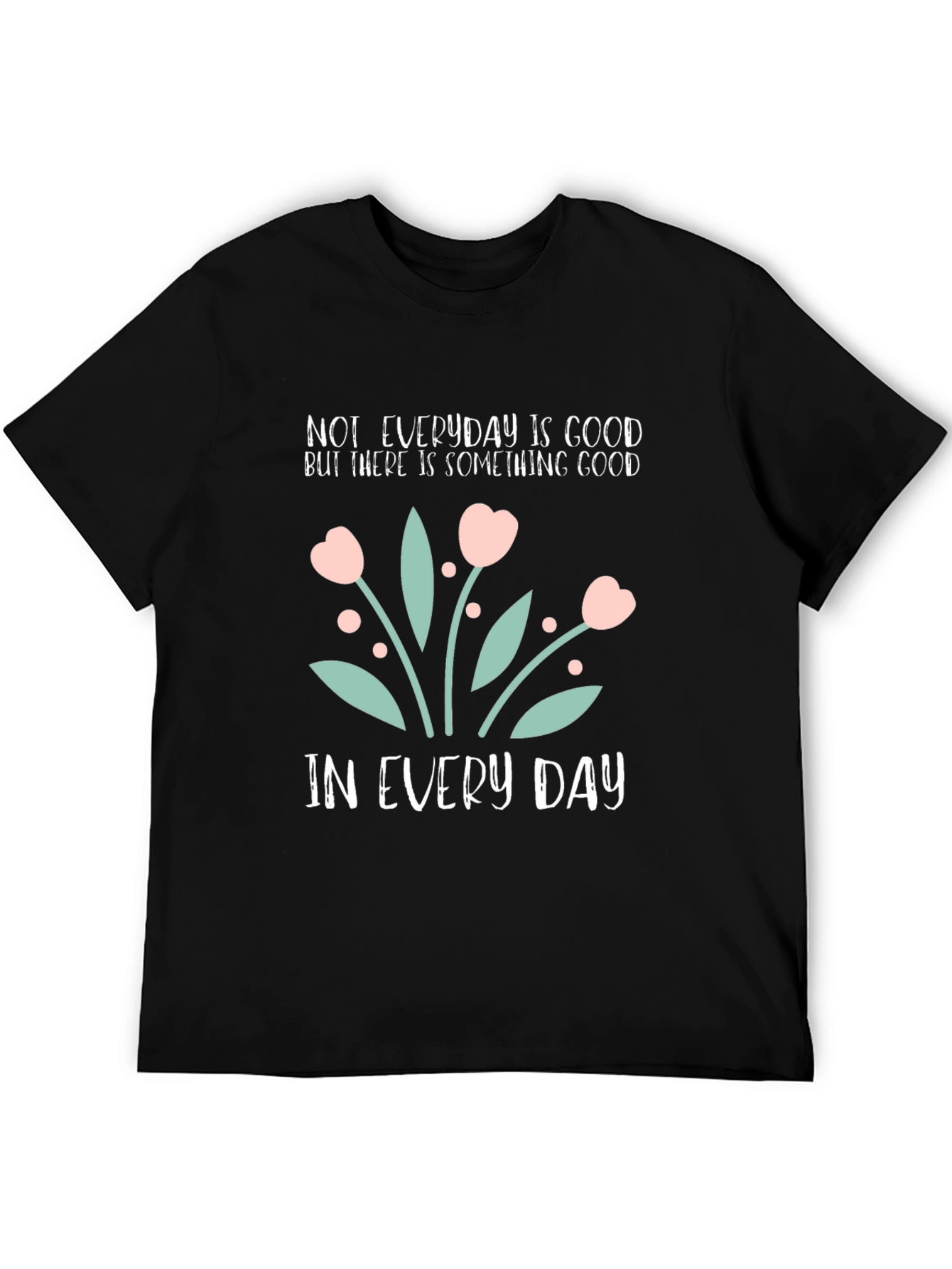 Inspirational Floral Graphic T-Shirt - Everyday Goodness Tee