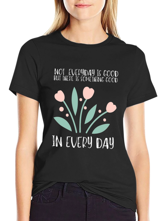 Inspirational Floral Graphic T-Shirt - Everyday Goodness Tee