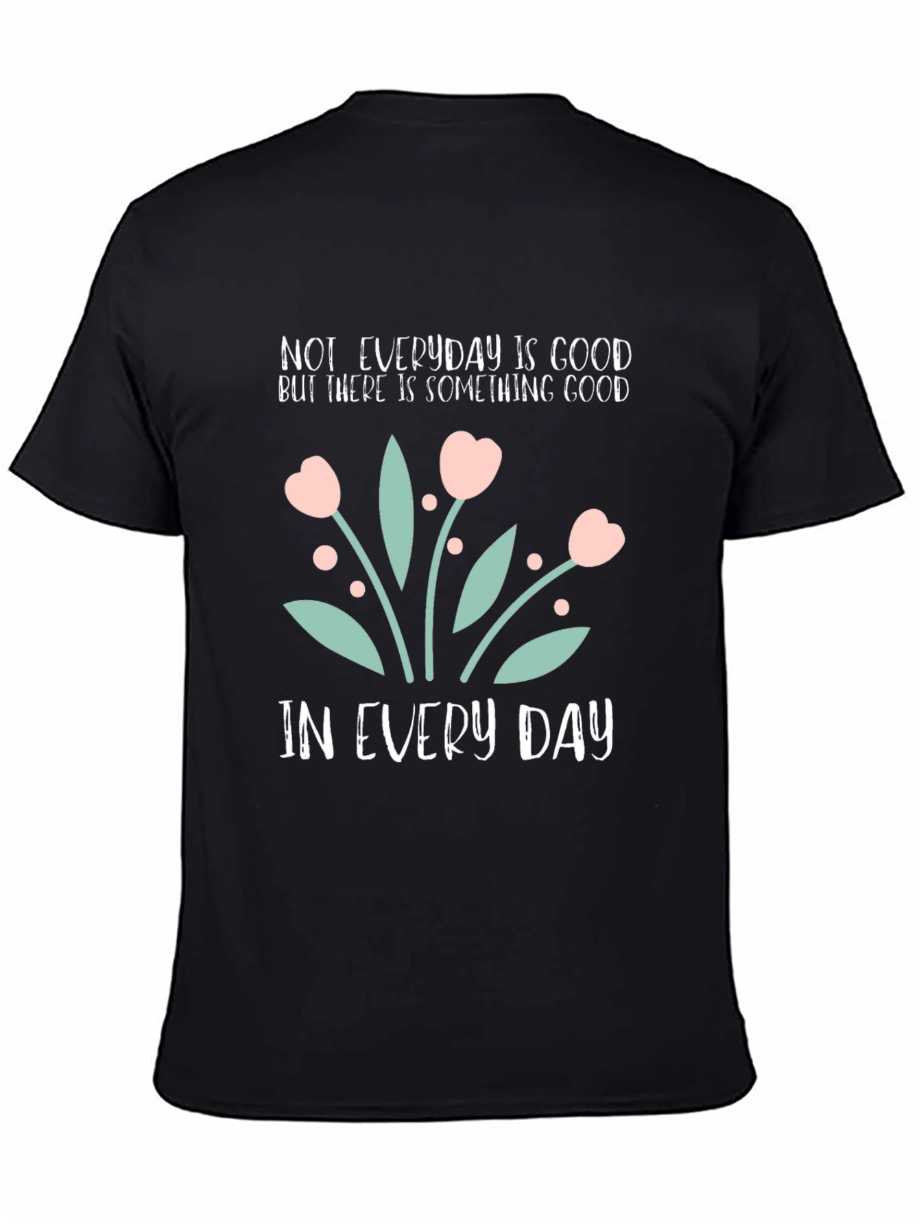 Inspirational Floral Graphic T-Shirt - Everyday Goodness Tee