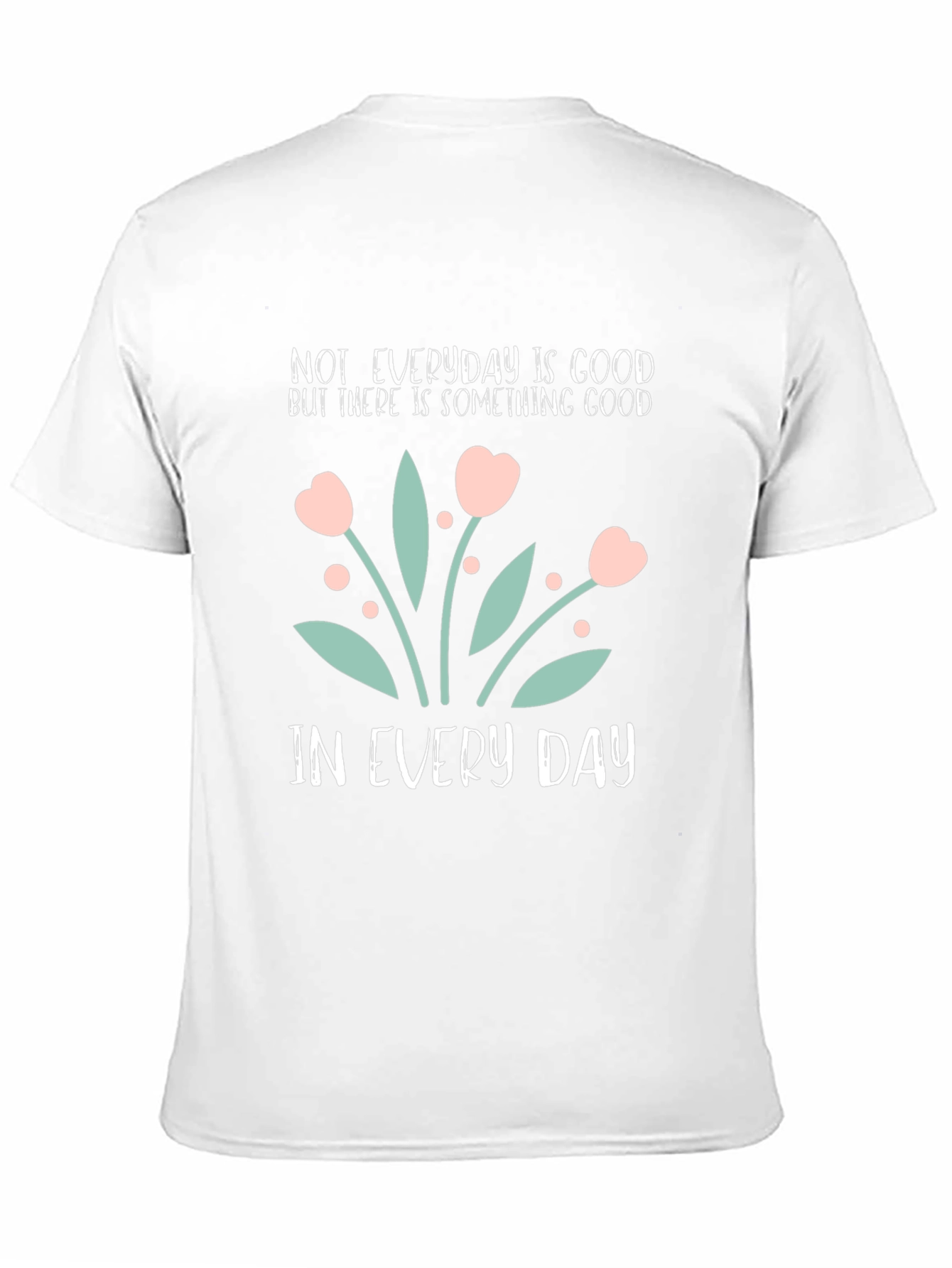 Inspirational Floral Graphic T-Shirt - Everyday Goodness Tee