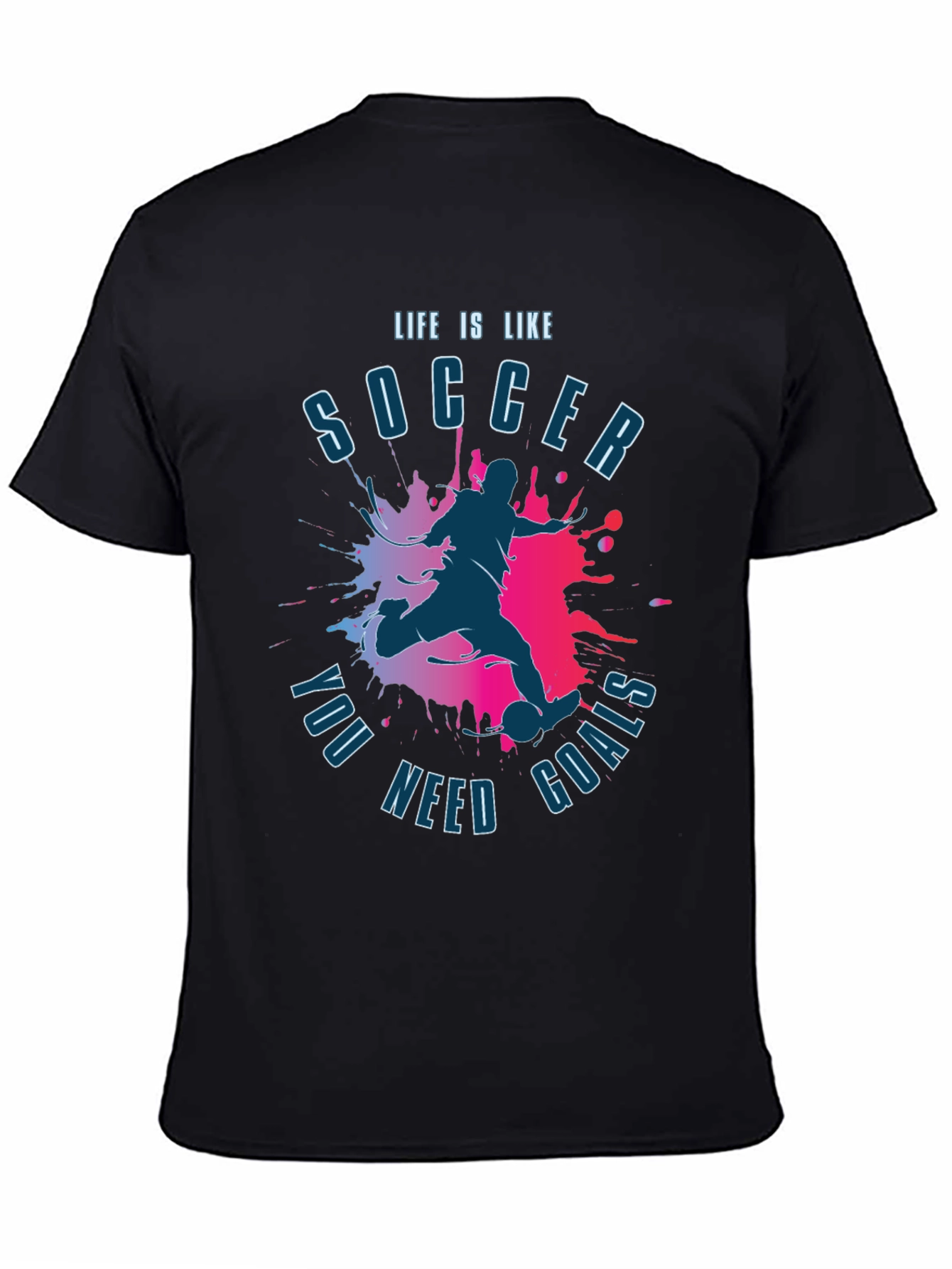 Life is Like Soccer T-Shirt - You Need Goals