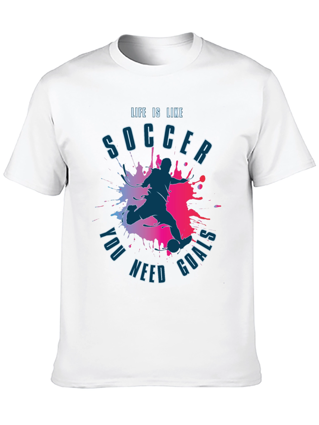 Life is Like Soccer T-Shirt - You Need Goals