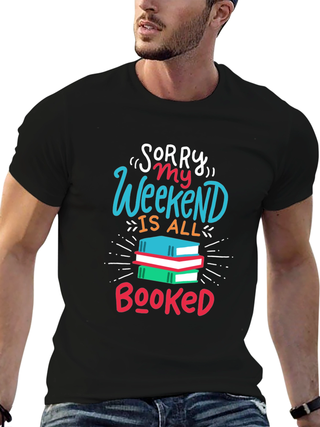 Sorry My Weekend Is All Booked T-Shirt