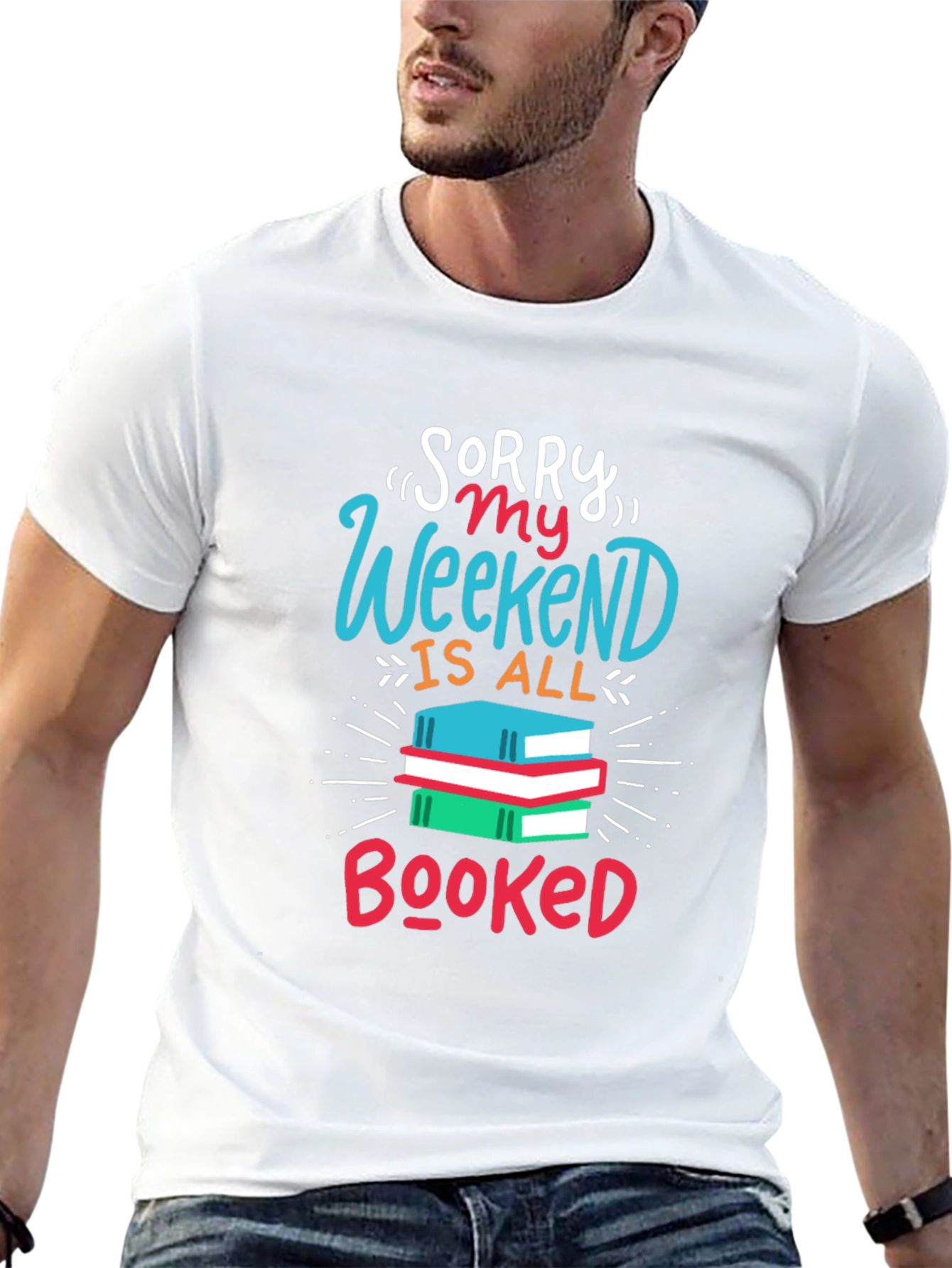 Sorry My Weekend Is All Booked T-Shirt