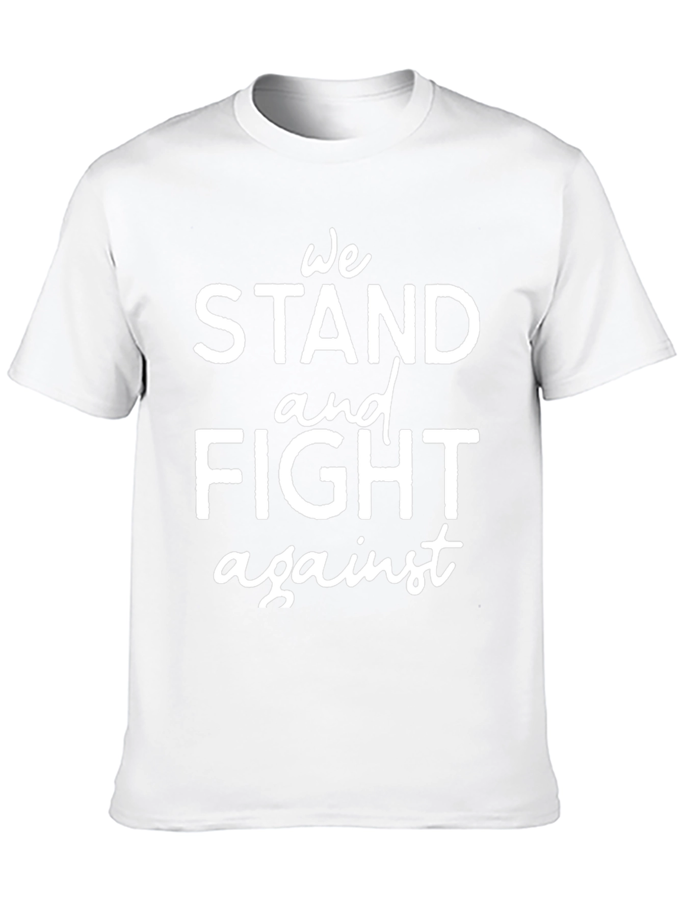 We Stand and Fight Against T-Shirt
