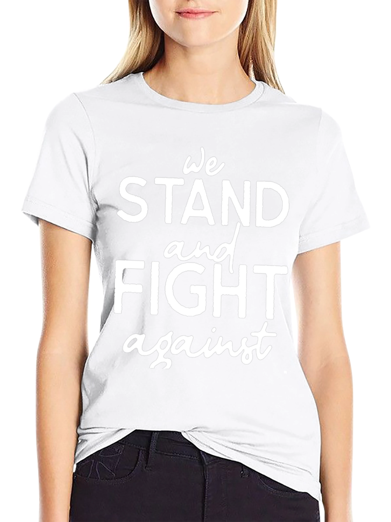 We Stand and Fight Against T-Shirt
