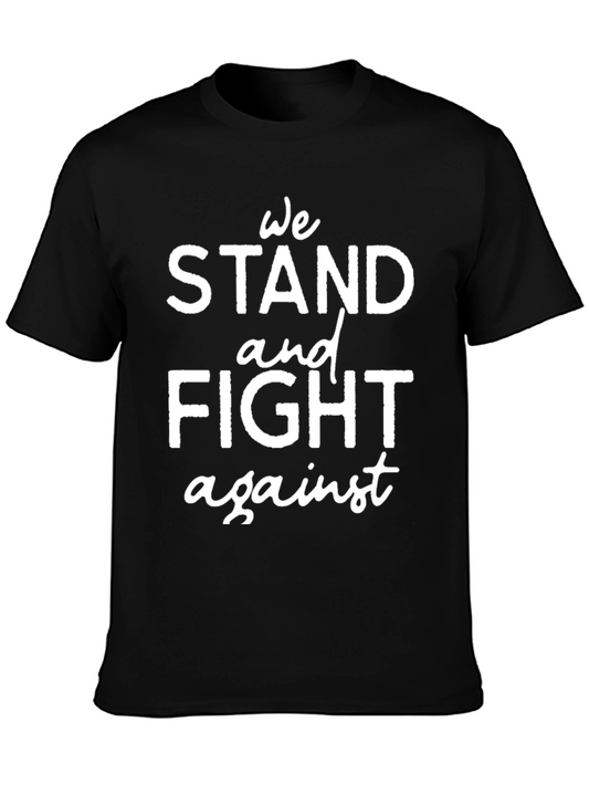 We Stand and Fight Against T-Shirt