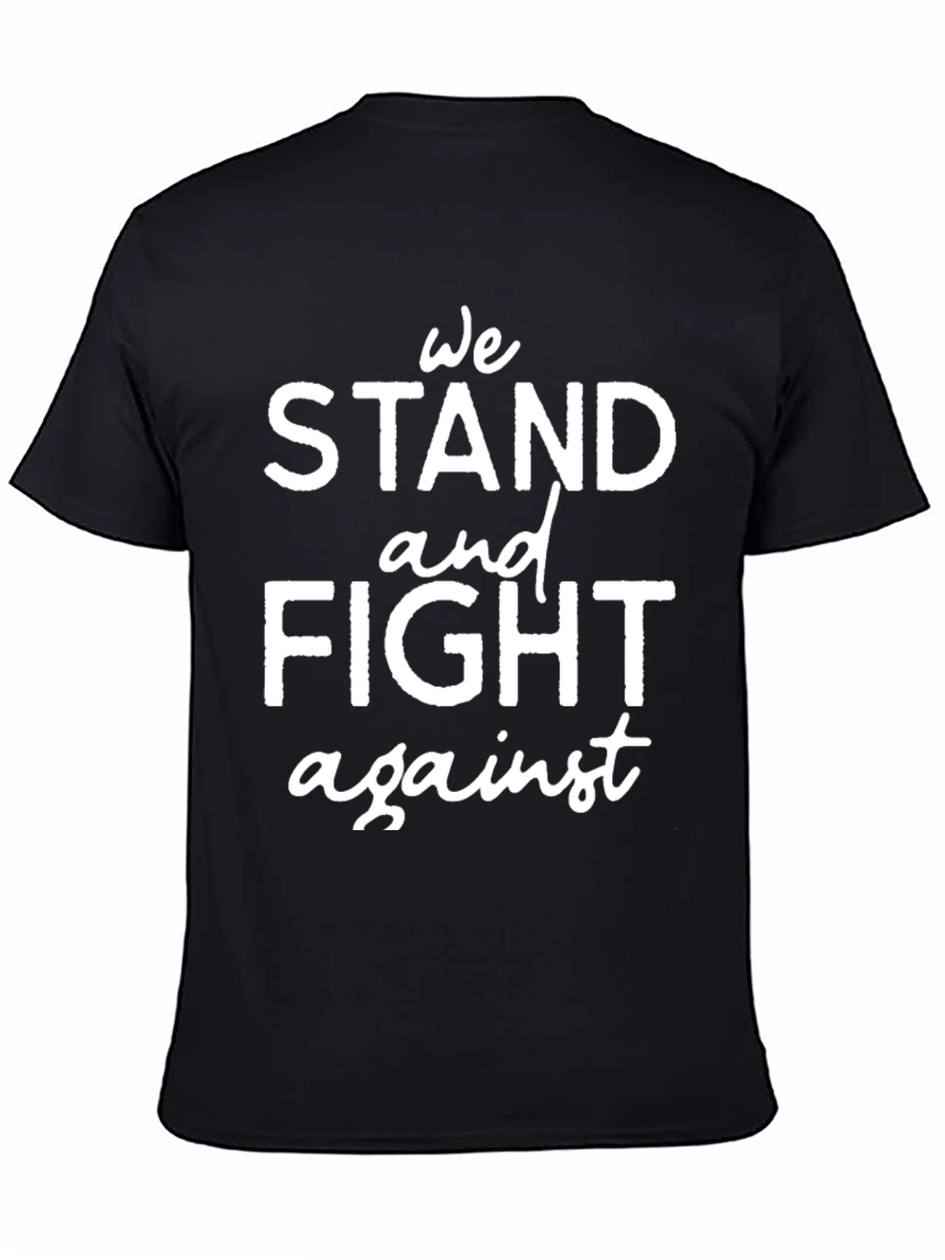 We Stand and Fight Against T-Shirt