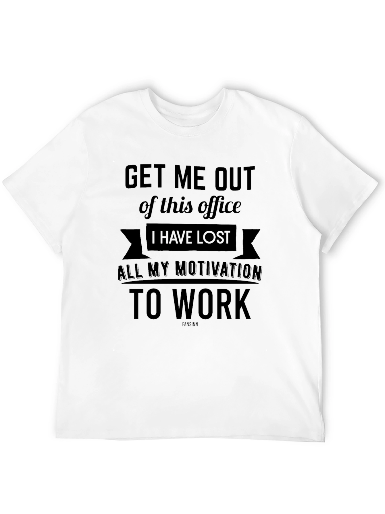 Get Me Out Office T-Shirt - Motivation Humor