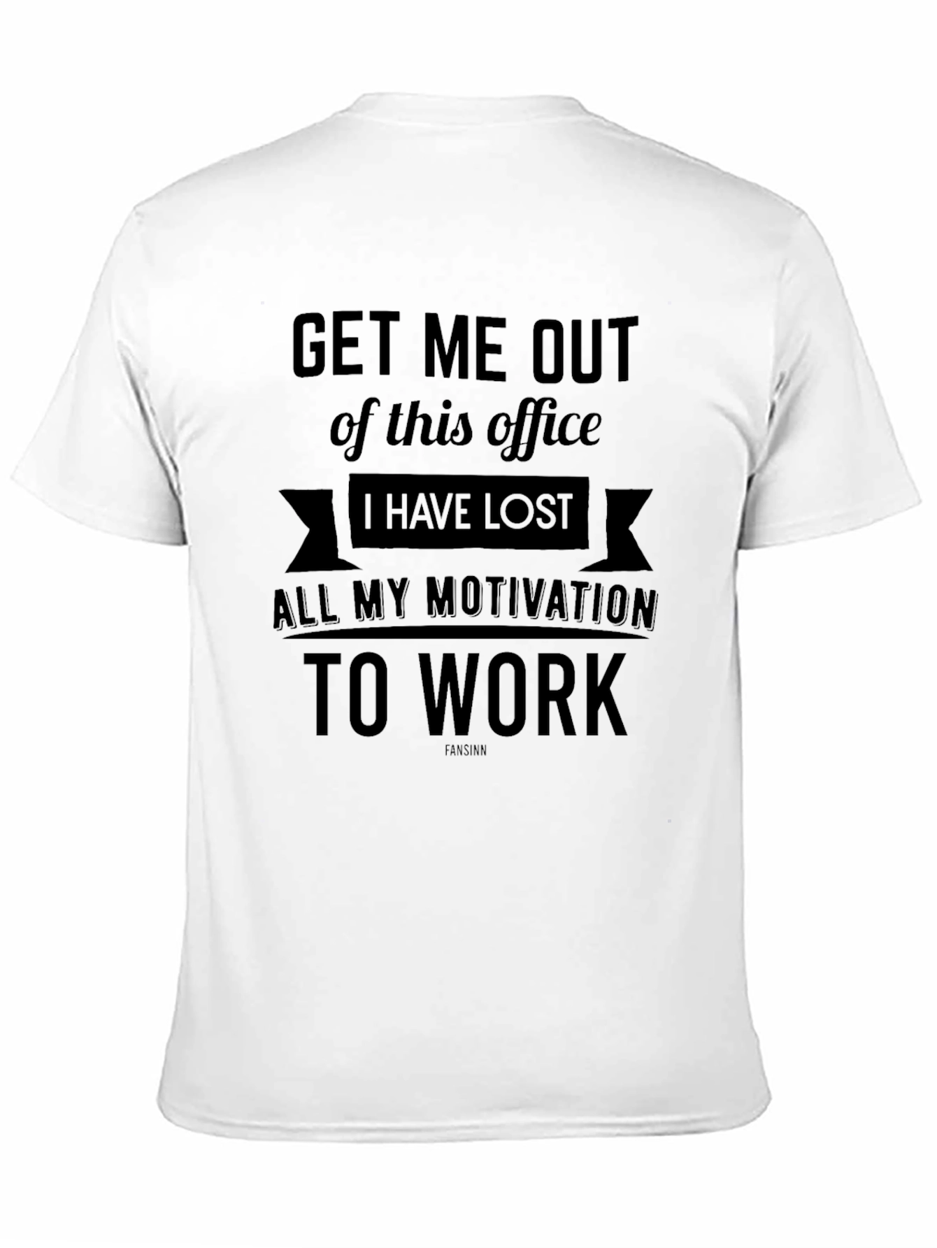 Get Me Out Office T-Shirt - Motivation Humor