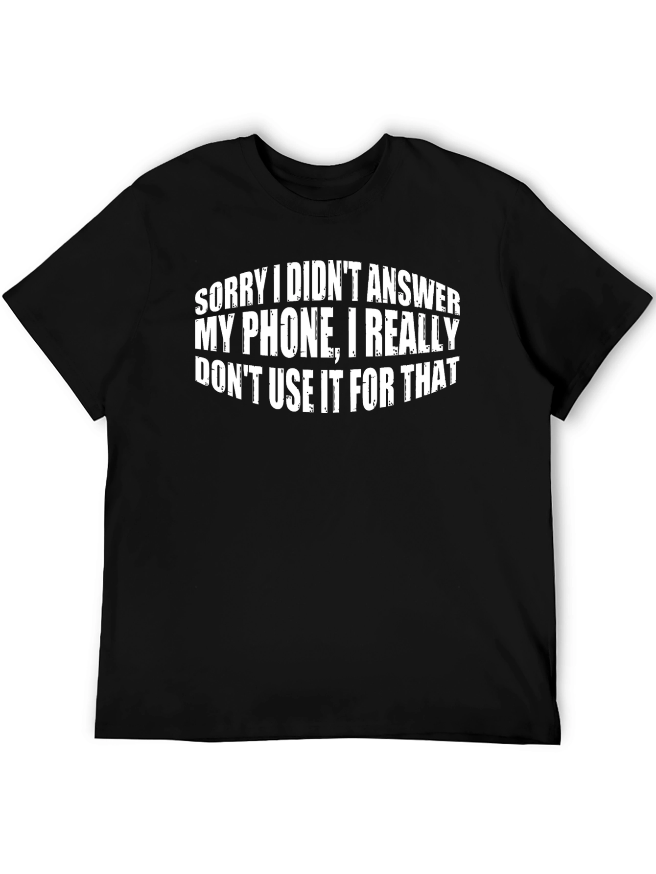 Funny Graphic Tee - Phone Answering Excuse T-Shirt