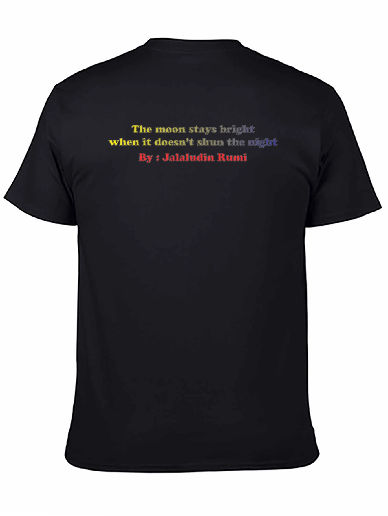 Inspirational Rumi Quote T-Shirt - The Moon Stays Bright