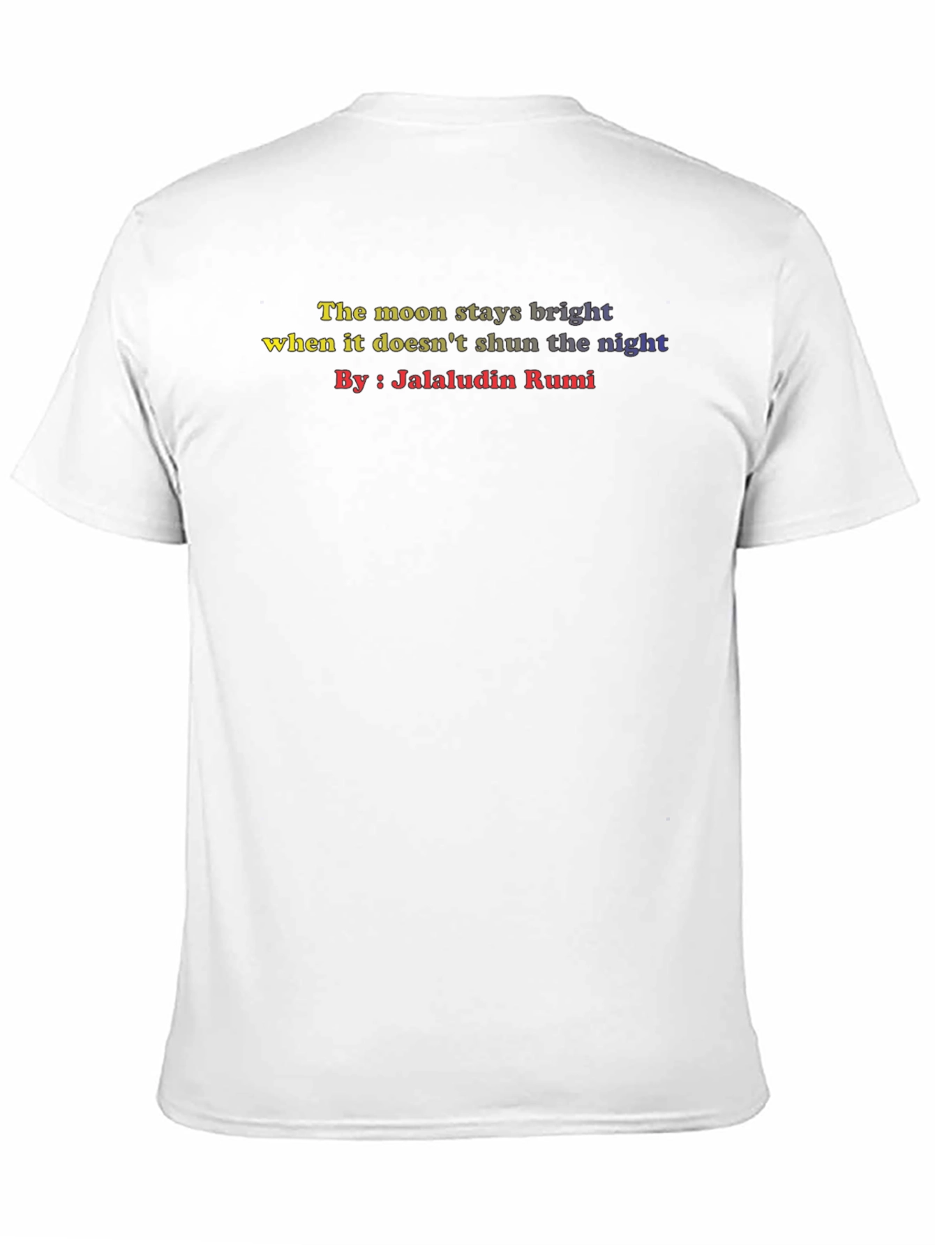 Inspirational Rumi Quote T-Shirt - The Moon Stays Bright