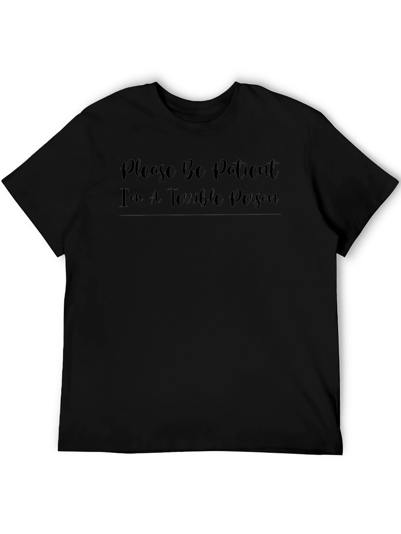 Funny Graphic Tee - Please Be Patient - Black