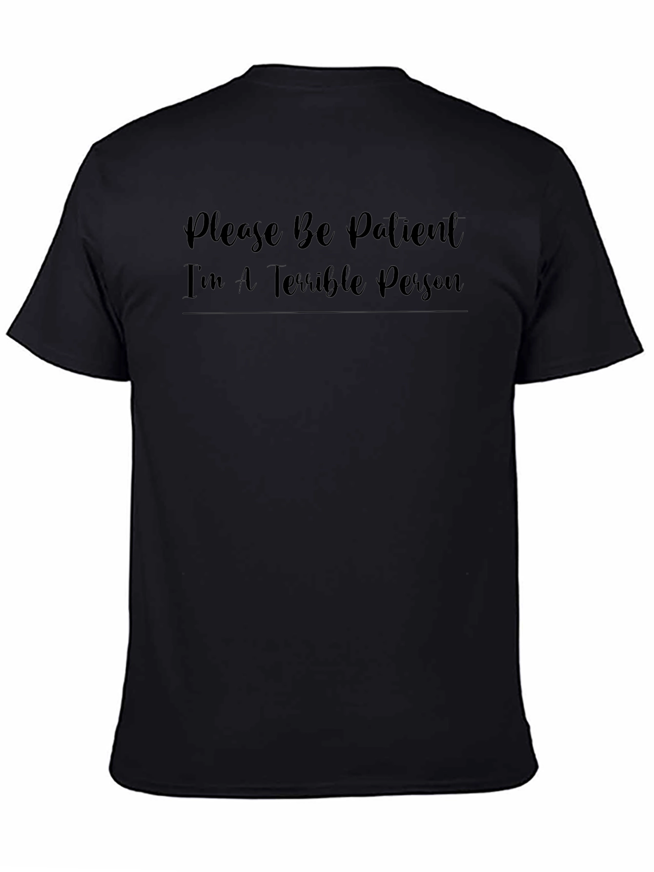 Funny Graphic Tee - Please Be Patient - Black