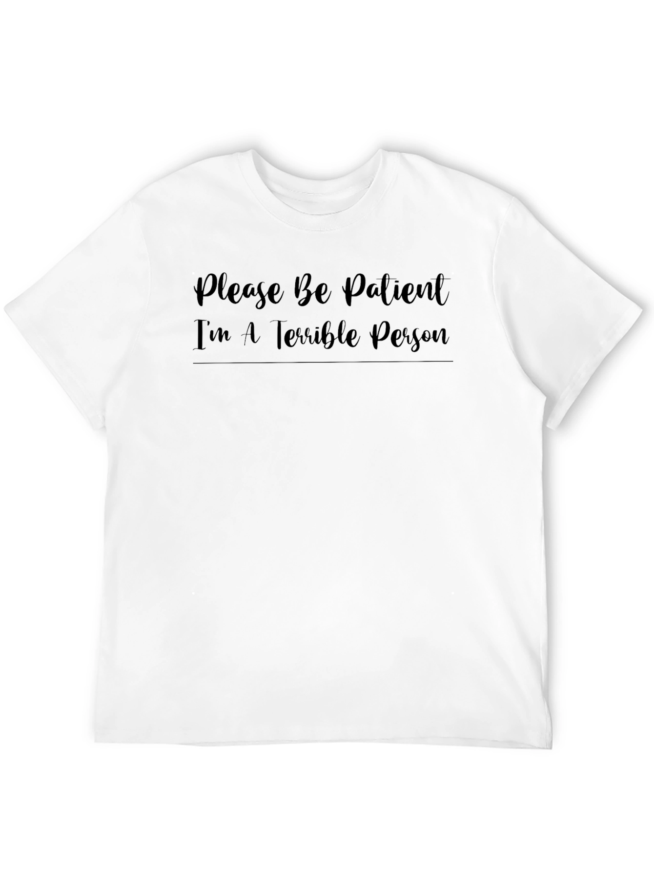 Funny Graphic Tee - Please Be Patient - Black