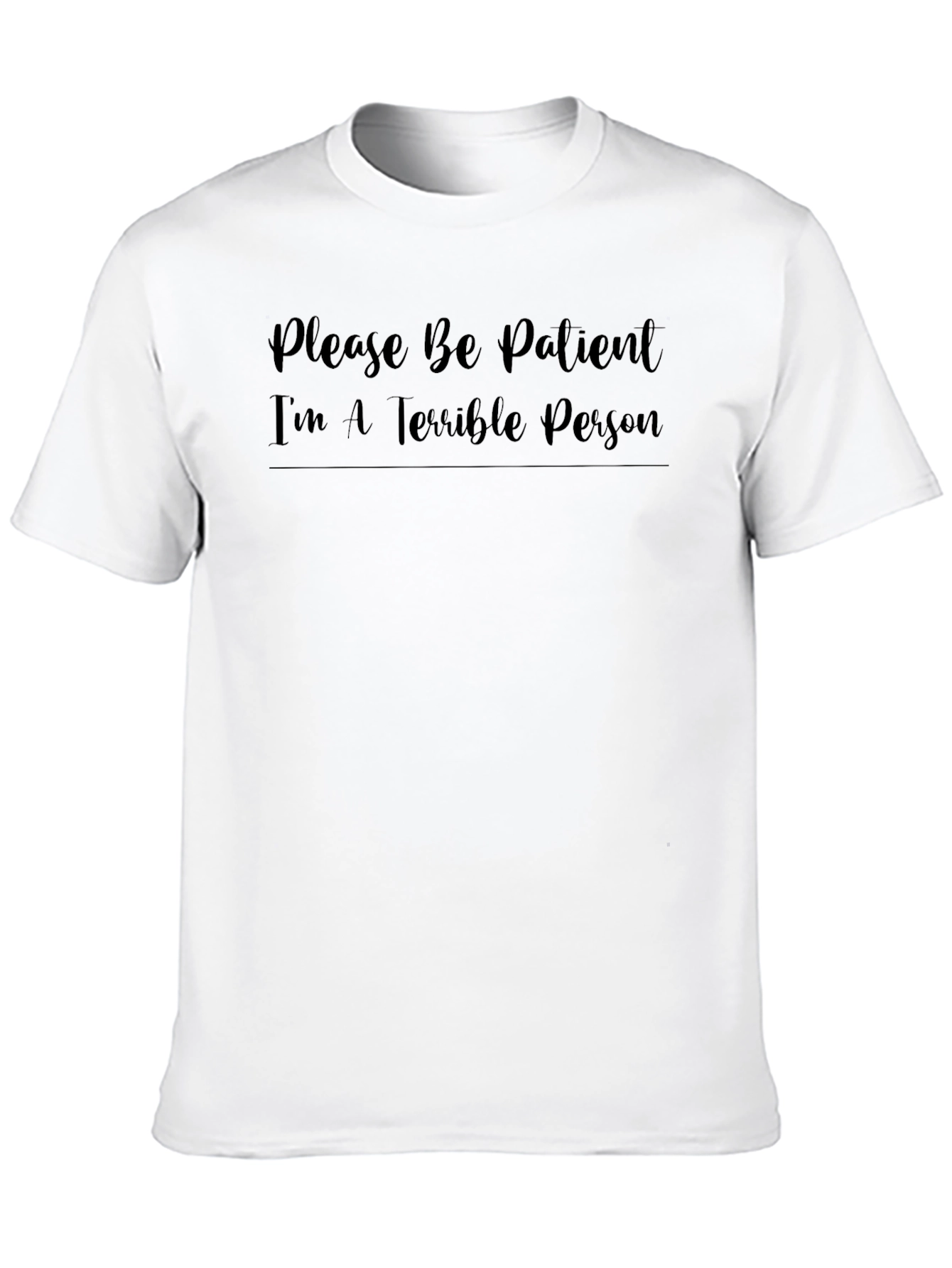 Funny Graphic Tee - Please Be Patient - Black