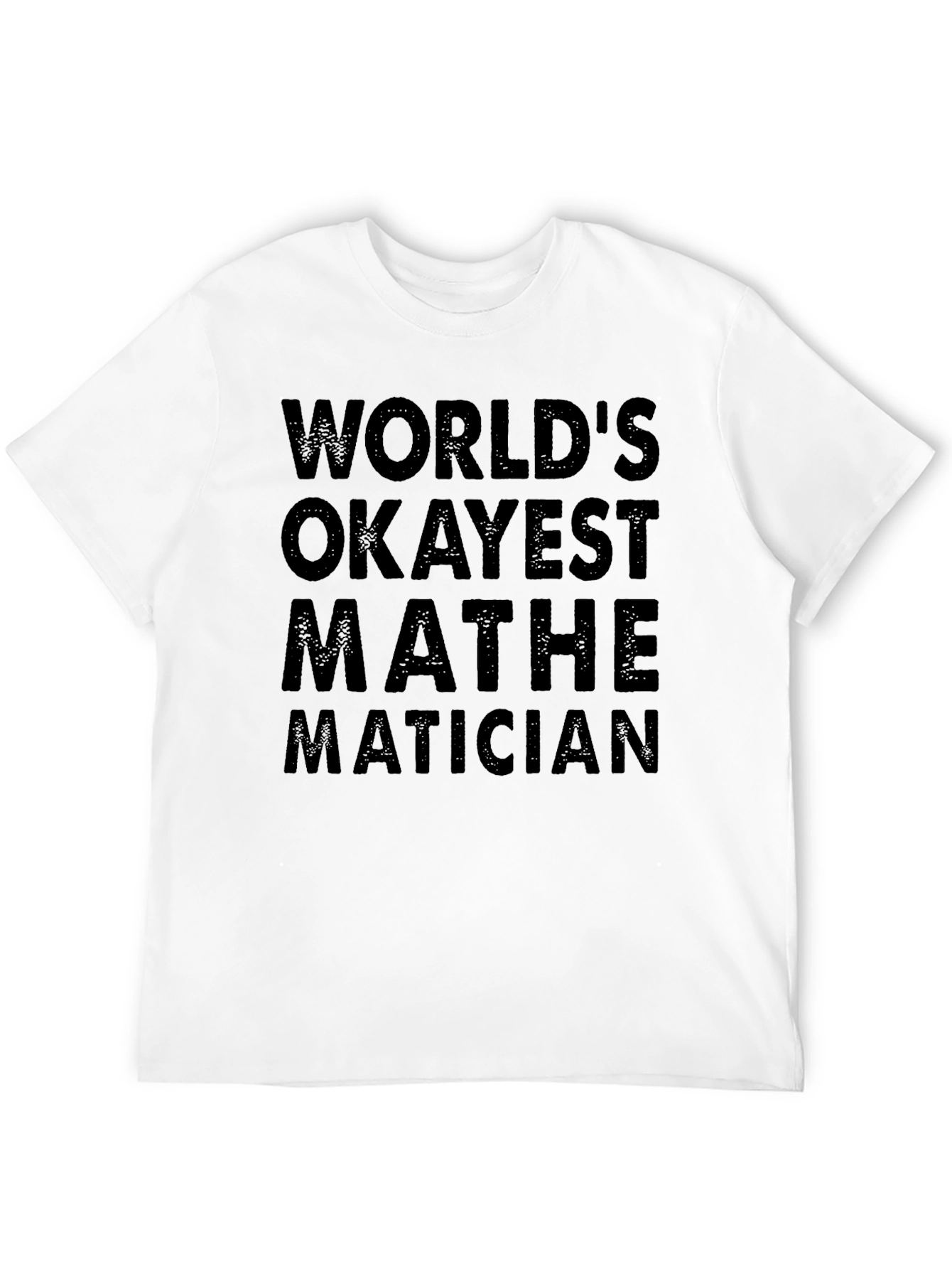 Worlds Okayest Mathematician T-Shirt